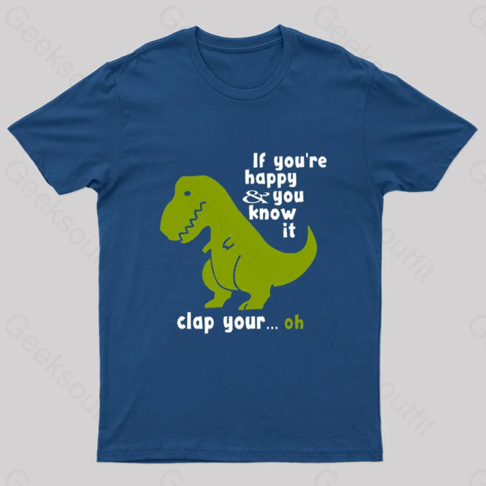 If You're Happy and You Know It Clap Your Oh Geek T-Shirt