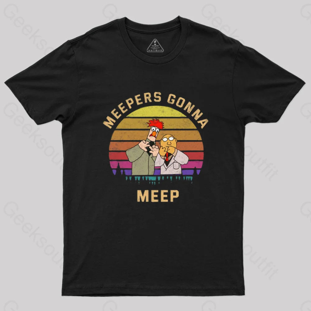 Meepers Gonna Meep T-Shirt