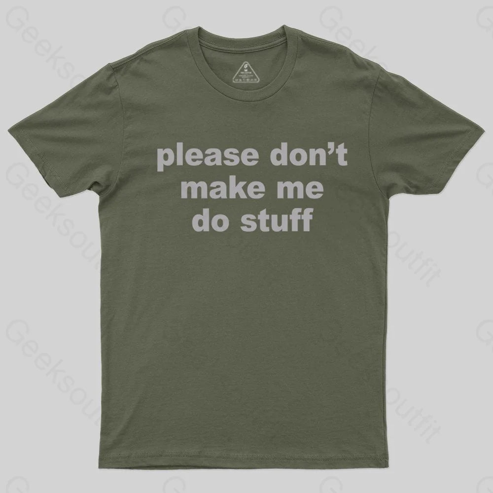 Please Don't Make Me Do Stuff T-shirt