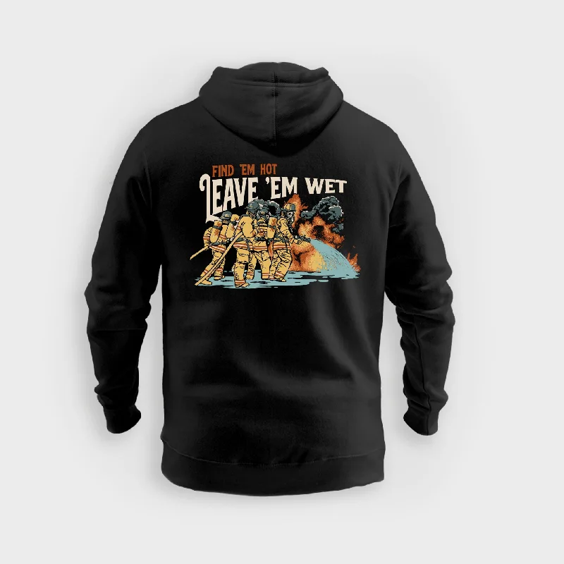 Find 'Em Hot, Leave 'Em Wet - Hoodie